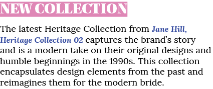 NEW COLLECTION The latest Heritage Collection from Jane Hill, Heritage Collection 02 captures the brand’s story and i...