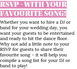 RSVP with your favourite song! Whether you want to hire a DJ or band for your wedding day, you want your guests to be...