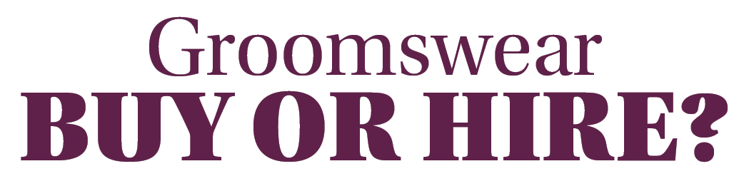 Groomswear Buy or Hire? 