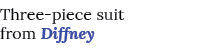 Three piece suit from Diffney