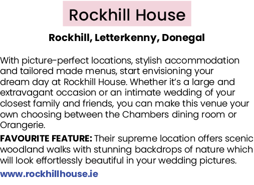 Rockhill House Rockhill, Letterkenny, Donegal With picture perfect locations, stylish accommodation and tailored made...