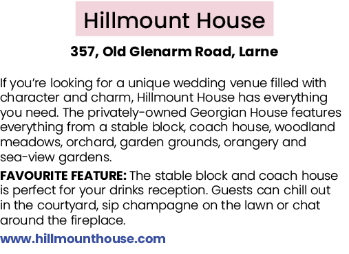 Hillmount House 357, Old Glenarm Road, Larne If you’re looking for a unique wedding venue filled with character and c...