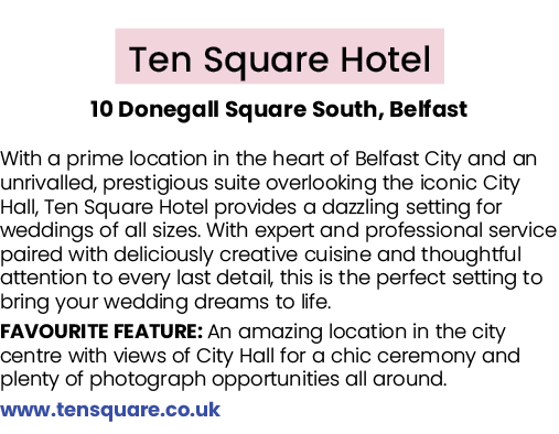  Ten Square Hotel 10 Donegall Square South, Belfast With a prime location in the heart of Belfast City and an unrival...