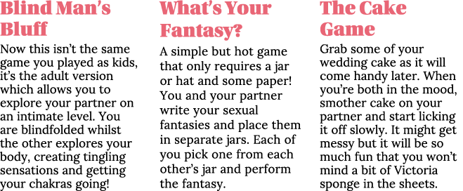 Blind Man’s Bluff Now this isn’t the same game you played as kids, it’s the adult version which allows you to explore...