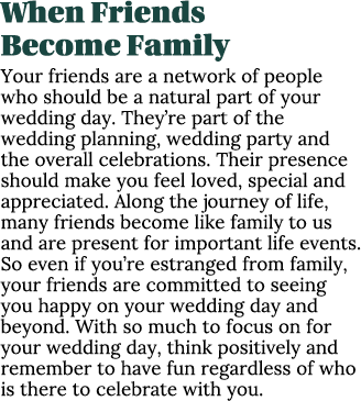 When Friends Become Family Your friends are a network of people who should be a natural part of your wedding day. The...