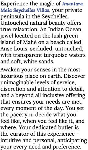 Experience the magic of Anantara Maia Seychelles Villas, your private peninsula in the Seychelles. Untouched natural ...