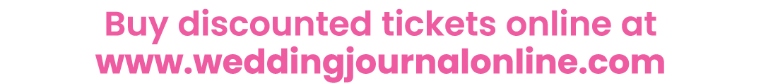 Buy discounted tickets online at www.weddingjournalonline.com