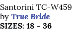 Santorini TC W459 by True Bride Sizes: 18 36