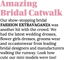 Amazing Bridal Catwalk Our show-stopping bridal FASHION EXTRAVAGANZA was another hit with the crowd  We had the lates   