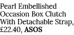 Pearl Embellished Occasion Box Clutch With Detachable Strap,  22 40, ASOS