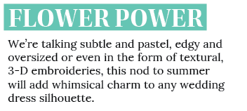 Flower Power We re talking subtle and pastel, edgy and oversized or even in the form of textural, 3-D embroideries, t   