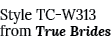 Style TC-W313 from True Brides