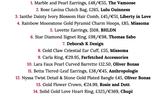 1  Marble and Pearl Earrings,  48  55, The Vamoose 2  Rose Lavina Clutch Bag,  265, Lulu Guinness 3  Ianthe Dainty Iv   