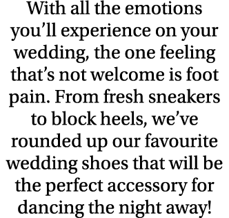 With all the emotions you ll experience on your wedding, the one feeling that s not welcome is foot pain  From fresh    