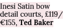 Inesi Satin bow detail courts,  119   155, Ted Baker