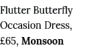 Flutter Butterfly Occasion Dress,  65, Monsoon