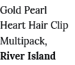 Gold Pearl Heart Hair Clip Multipack, River Island
