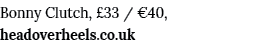 Bonny Clutch,  33    40, headoverheels co uk