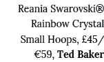 Reania Swarovski  Rainbow Crystal Small Hoops,  45   59, Ted Baker