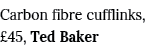 Carbon fibre cufflinks,  45, Ted Baker