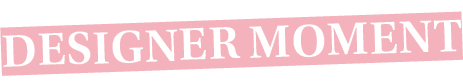 Designer Moment