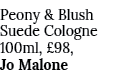 Peony & Blush Suede Cologne 100ml,  98, Jo Malone