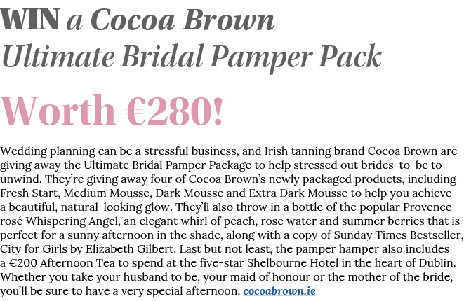 Win a Cocoa Brown Ultimate Bridal Pamper Pack Worth  280  Wedding planning can be a stressful business, and Irish tan   