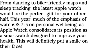 From dancing to bike-friendly maps and sleep tracking, the latest Apple watch would be the perfect gift for your othe   