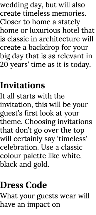 wedding day, but will also create timeless memories. Closer to home a stately home or luxurious hotel that is classic...