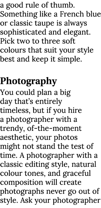 a good rule of thumb. Something like a French blue or classic taupe is always sophisticated and elegant. Pick two to ...