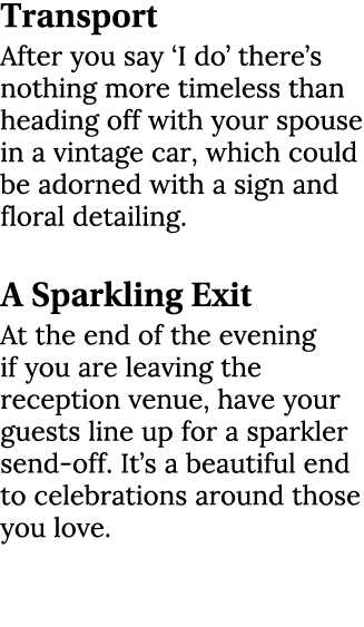 Transport After you say ‘I do’ there’s nothing more timeless than heading off with your spouse in a vintage car, whic...