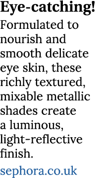 Eye catching! Formulated to nourish and smooth delicate eye skin, these richly textured, mixable metallic shades crea...