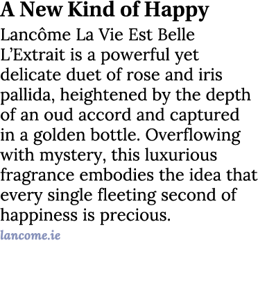 A New Kind of Happy Lanc me La Vie Est Belle L’Extrait is a powerful yet delicate duet of rose and iris pallida, heig...