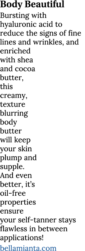 Body Beautiful Bursting with hyaluronic acid to reduce the signs of fine lines and wrinkles, and enriched with shea a...