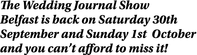The Wedding Journal Show Belfast is back on Saturday 30th September and Sunday 1st October and you can’t afford to mi...