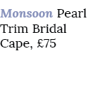 Monsoon Pearl Trim Bridal Cape, £75