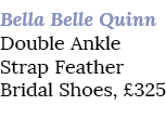 Bella Belle Quinn Double Ankle Strap Feather Bridal Shoes, £325