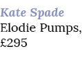 Kate Spade Elodie Pumps, £295
