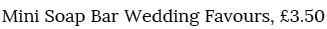 Mini Soap Bar Wedding Favours, £3.50