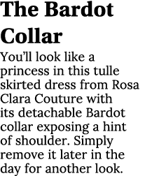 The Bardot Collar You’ll look like a princess in this tulle skirted dress from Rosa Clara Couture with its detachable...