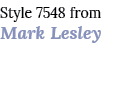 Style 7548 from Mark Lesley