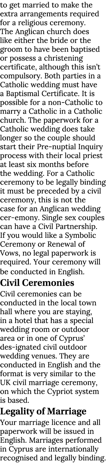 to get married to make the extra arrangements required for a religious ceremony. The Anglican church does like either...