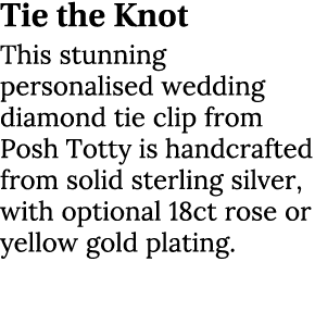 Tie the Knot This stunning personalised wedding diamond tie clip from Posh Totty is handcrafted from solid sterling s...