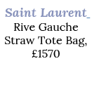 Saint Laurent Rive Gauche Straw Tote Bag, £1570