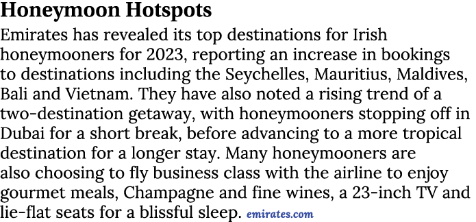 Honeymoon Hotspots Emirates has revealed its top destinations for Irish honeymooners for 2023, reporting an increase ...