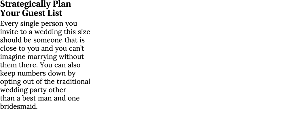 Strategically Plan Your Guest List Every single person you invite to a wedding this size should be someone that is cl...