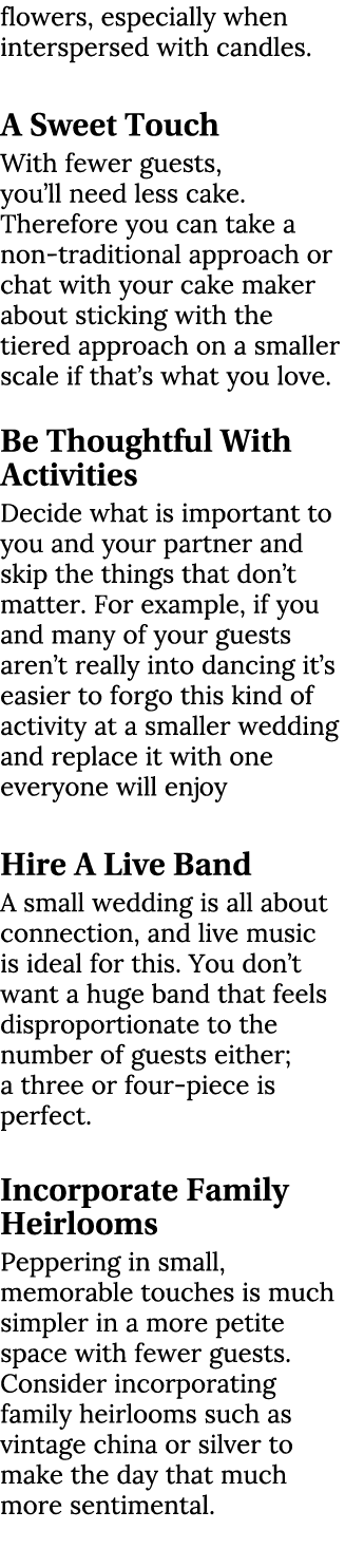flowers, especially when interspersed with candles. A Sweet Touch With fewer guests, you’ll need less cake. Therefore...