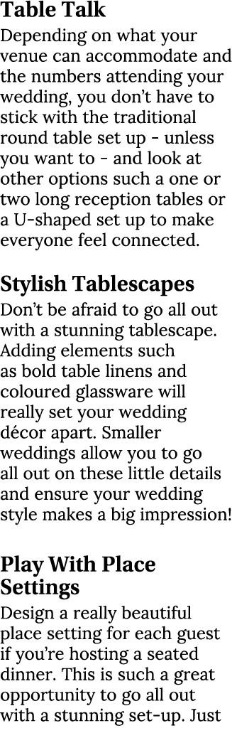 Table Talk Depending on what your venue can accommodate and the numbers attending your wedding, you don’t have to sti...