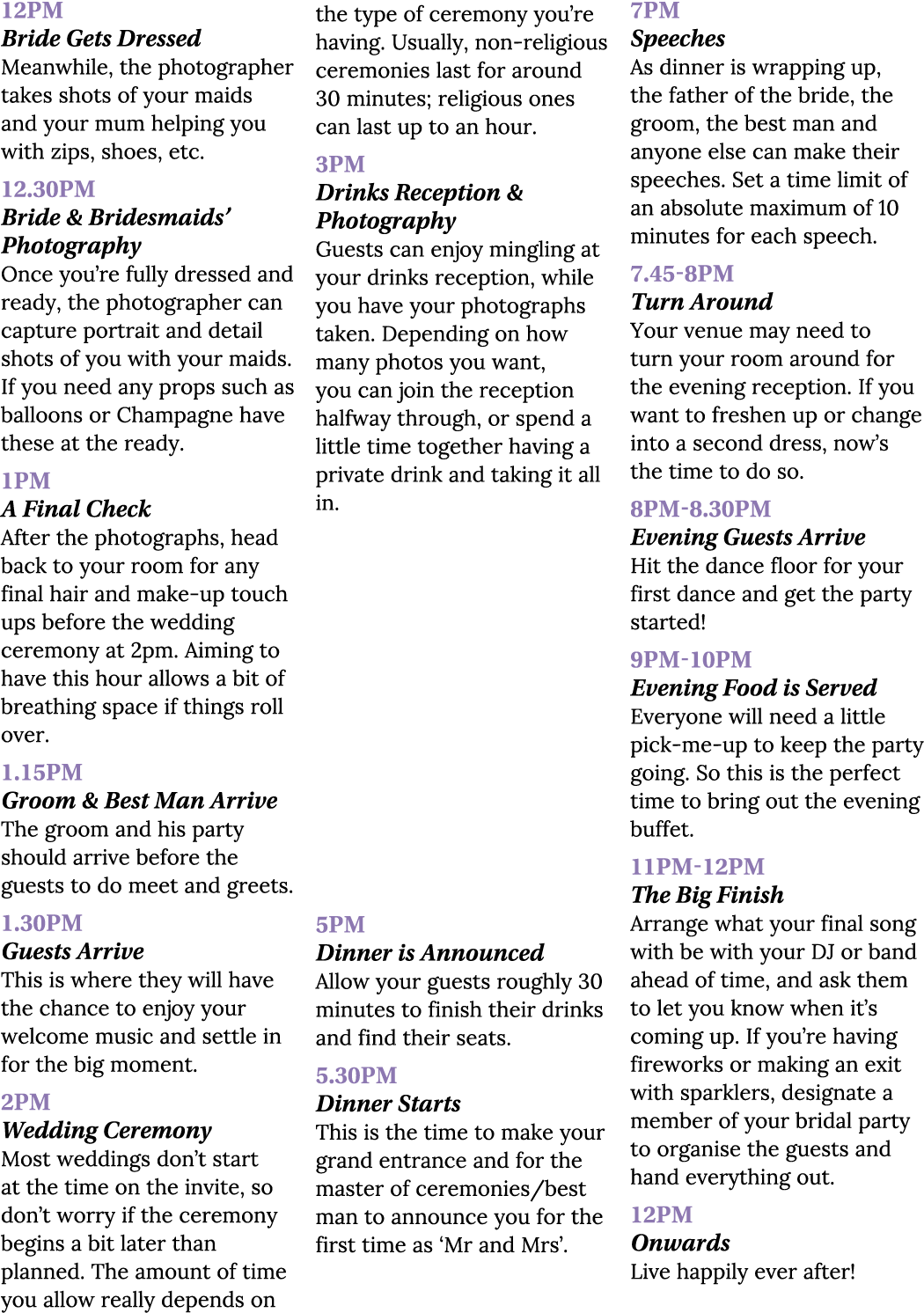 12pm Bride Gets Dressed Meanwhile, the photographer takes shots of your maids and your mum helping you with zips, sho...