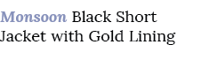 Monsoon Black Short Jacket with Gold Lining